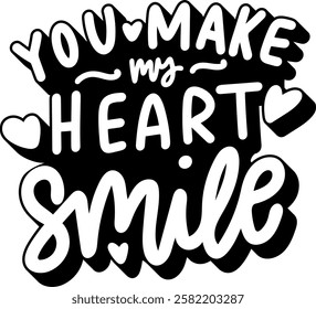 you make my heart smile valentines day quote black vector graphic design and cut file