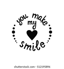 You make my heart smile lettering. Romantic quote about love. Modern calligraphy phrase. Valentine's day greeting card. Typography poster design for him and here.