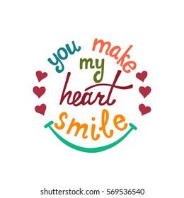 You make my heart smile lettering. Romantic quote about love. Modern calligraphy phrase with hand drawn hearts. Valentine's day greeting card. Typography poster design for him and here.