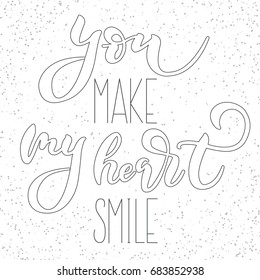 You make my heart smile - vector phrase. Illustration in a linear style on a white background with grunge effect. Typography poster, sticker design, apparel print