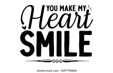 428 You Make My Heart Smile Images, Stock Photos & Vectors | Shutterstock