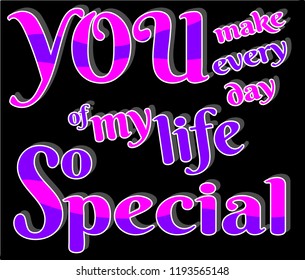 you make my life so special, phrase of confession, phrase about a loved one