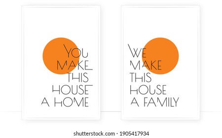 You make this house a home, we make a family, vector. Scandinavian minimalist art design. Two pieces poster design. Wall art, art design, artwork, wall decals. Modern wording design. Beautiful quote