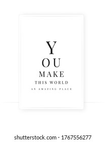 You make this world an amazing place, vector. Wording design, lettering. Scandinavian minimalist art design. Wall decals isolated on white background, wall art, artwork, poster design