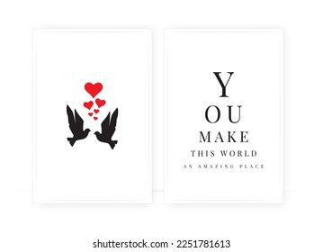 You make this world an amazing place, vector. Minimalist poster design in two pieces. Wall art, artwork. Flying dove birds couple silhouettes with hearts illustrations