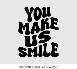 You Make Us Smile, Dentist t-shirt design, Calligraphy graphic design, eps, Files for Cutting, greeting card template with typography text white background