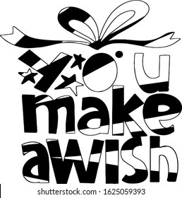 You make a wish vector lettering. Black and white postcard. Vector illustration. 