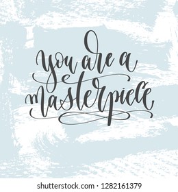 you are a masterpiece - hand lettering inscription text, motivation and inspiration positive quote on light blue brush stroke background, calligraphy vector illustration