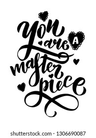 you are a masterpiece - hand lettering inscription text, motivation and inspiration positive quote, calligraphy vector illustration