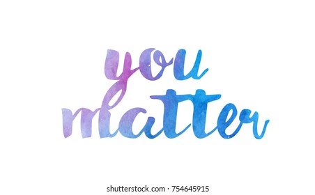 you matter beautiful watercolor text word expression typography design suitable for a logo banner t shirt or positive quote inspiration design