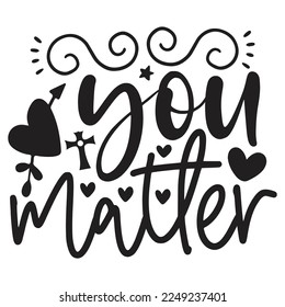 You Matter - Boho Style Religious Biblical Christian Jesus Quotes T-shirt And SVG Design. Motivational Inspirational SVG Quotes T shirt Design, Vector EPS Editable Files.