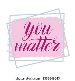 You matter. Calligraphic cursive. Handwritten short encouraging phrase. Rose brush pen lettering on dusty pink background. Classical script. Vector isolated design element for greeting cards.