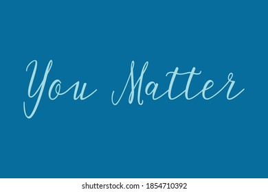 You Matter Cursive Calligraphy Cyan Color Text On Navy Blue Background