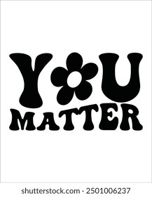 YOU MATTER Groovy bundle, Love your self, hippie, aesthetic, Mental health matters scginspirational, motivational, Trendy smiley