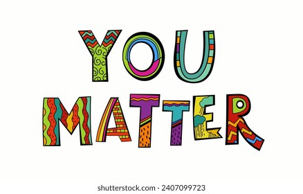 You matter. Hand drawn lettering phrase in a pop art style. Encouraging landscape poster, banner, card. Mental health support quote. Editable vector illustration isolated on a white background. 