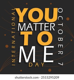 You Matter To Me Day celebrate on October 7th event motivational banner. Bold text with decoration on dark brown background.