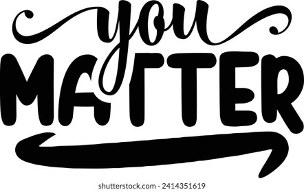 You matter positive vibes design