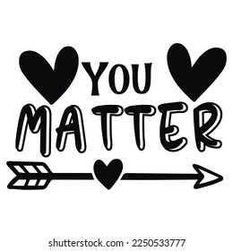 You Matter Shirt Design For Print