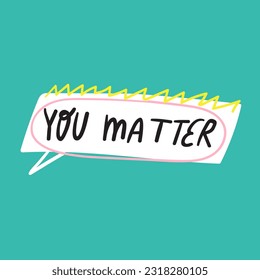 You matter. Speech bubble. Graphic design for social media. Vector illustration on green background.