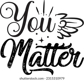 You matter svg, Positivity SVG Design, Positivity quotes design