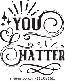 You matter svg, Positivity SVG Design, Positivity quotes design