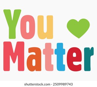 You Matter Svg,World Kindness Day Shirt,World Kindness Day Sayings Svg,Cut Files,Silhouette,Typography