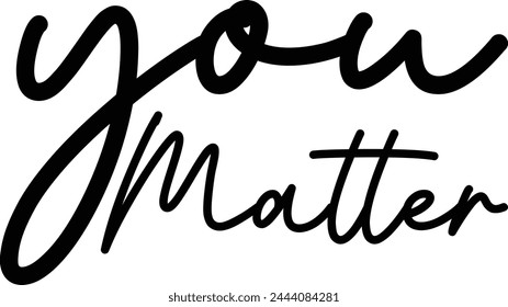 You Matter T shirt Design Eps 