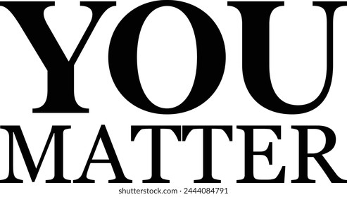 You Matter T shirt Design Eps Lover