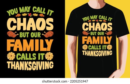 You may call it chaos but our family calls it thanksgiving T-shirt Design.