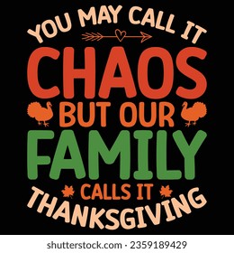 You May Call It Chaos But Our Family Calls It Thanksgiving T-shirt Design