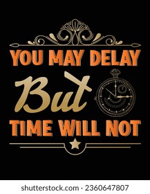 You may delay but t shirt design