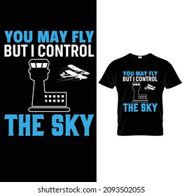 you may fly but i control the sky t-shirt design