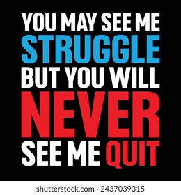 You May See Me Struggle Vector T-Shirt Design 