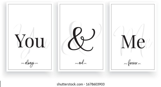 You and me always and forever, vector. Scandinavian minimalist art design. Three pieces poster design. Wording design, lettering.  