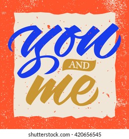 you and me calligraphy, handwritten text