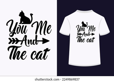 You me and the cat vector t-shirt design. This is an editable vector file.

