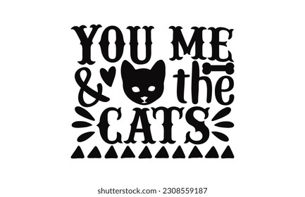 You Me  The Cats - Cat SVG Design, Vector illustration, This illustration can be used as a print on t-shirts, mug and bags, stationary or as a poster.