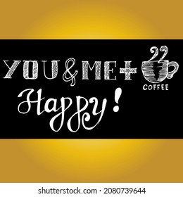 you and me and coffee are the same as happy, quotes doodle