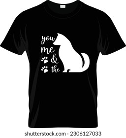 You, Me And The Dog Animal Typography t shirt Design Vector and Script font design