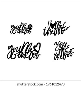 You, me and the dog. Hand lettering illustration for your design: cake topper, t-shirt, poster