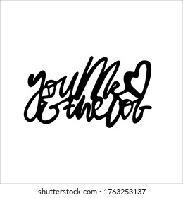 You, me and the dog. Hand lettering illustration for your design: cake topper, t-shirt, poster