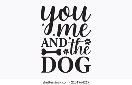 You me and the dog - Set of hand-drawn lettering phrases on white background.  vector eps 10