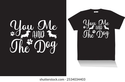 you me and the dog t shirt design ,s v g design and Illastration