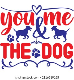 you me and the the dog t-shirt ,design vector file.