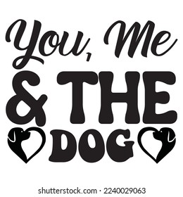 You, Me  the Dog T-Shirt Design Vector File