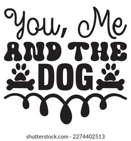 You, Me And the Dog t-shirt design vector file