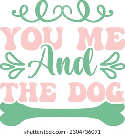 You me and the dog,Love,Dog mom,Puppy Love,Dog Mom Svg,Dog SVG,Silhouette,Dog Owner Svg, Funny Svg, Fur Mom Shirt Svg,Wine,Dog Mama,Dog Heart,Dog Paw,Eps,Labrador Svg,Pet Svg,Vector, svg
