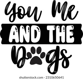 You me and the dogs- Dog Design