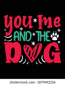 you me and the dogs Dog t-shirt Design