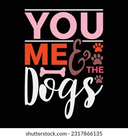 you me and the dogs greeting card, dog graphic shirt vector illustration